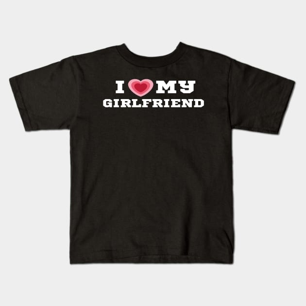 I Love My Girlfriend/I Heart My Girlfriend/I Love my GF Shirt Kids T-Shirt by The Print Palace